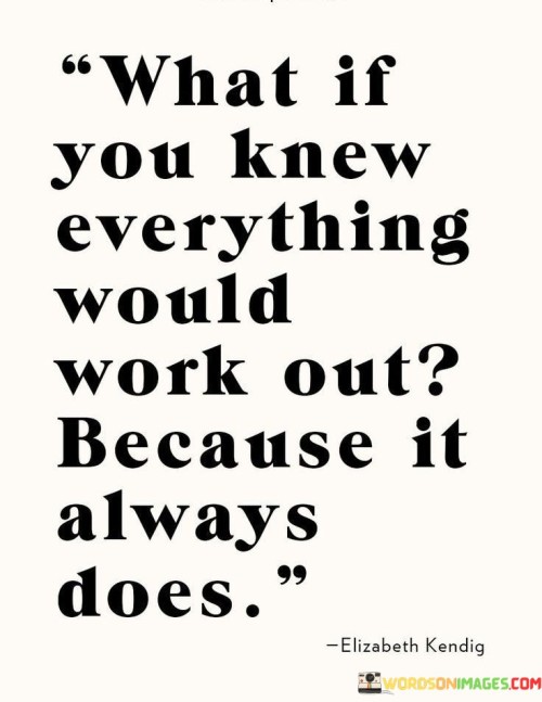 What-If-You-Knew-Everything-Would-Work-Out-Quotes.jpeg