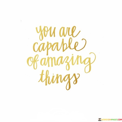 You-Are-Capable-Of-Amazing-Things-Quotes.jpeg