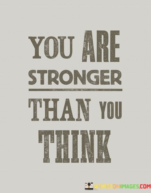 You Are Stronger Than You Think Quotes