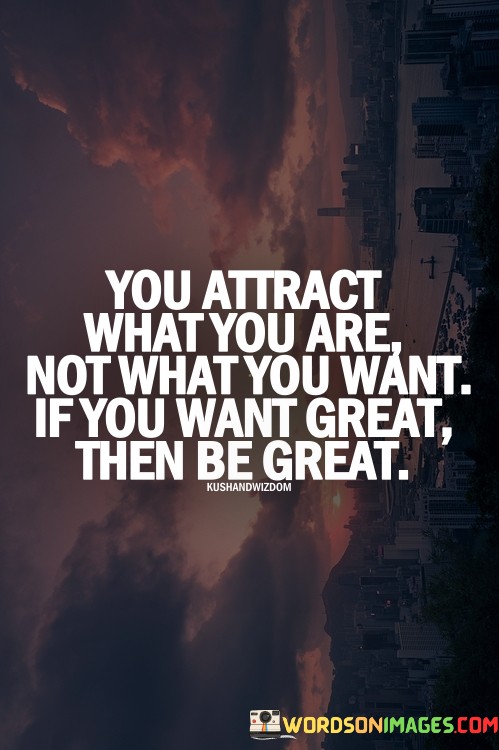 You-Attract-What-You-Are-Not-What-You-Want-Quotes.jpeg