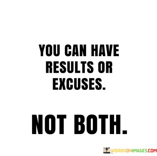 You-Can-Have-Results-Or-Excuses-Quotes.jpeg
