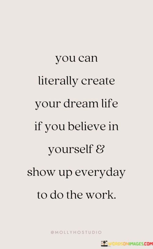 You Can Literally Create Your Dream Life If You Believe Quotes