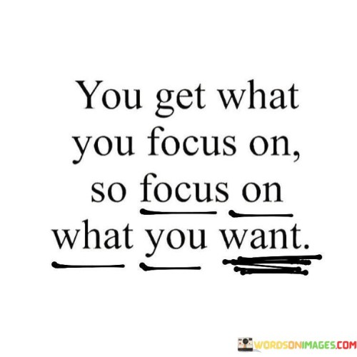 You-Get-What-You-Focus-On-So-Focus-On-What-Quotes.jpeg