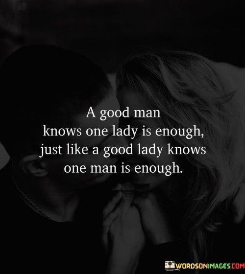 A-Good-Man-Knows-One-Lady-Is-Enough-Just-Like-A-Good-Lady-Quotes