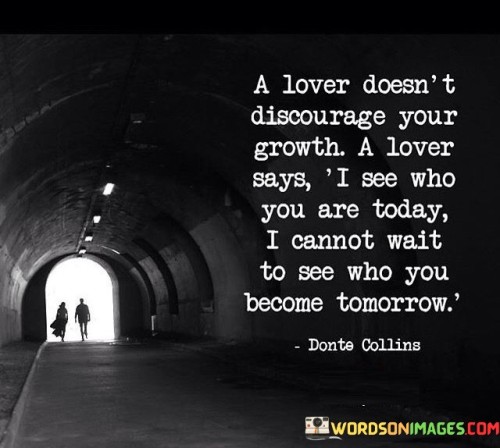 A Lover Doesn't Discourage Your Growth A Lover Says Quotes