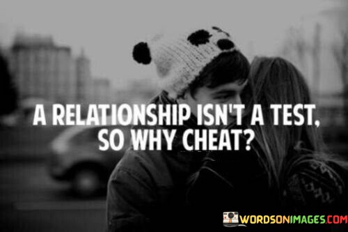 A-Relationship-Isnt-A-Test-So-Why-Cheat-Quotes.jpeg