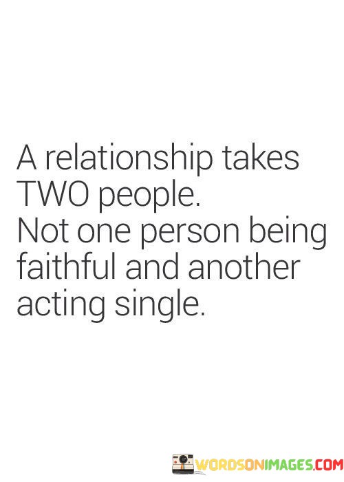 A-Relationship-Takes-Two-People-Not-One-Person-Being-Faithful-Quotes.jpeg