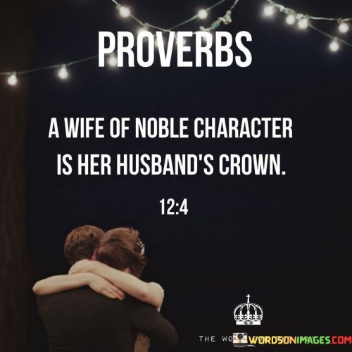 A Wife Of Noble Character Is Her Huband's Crown Quotes