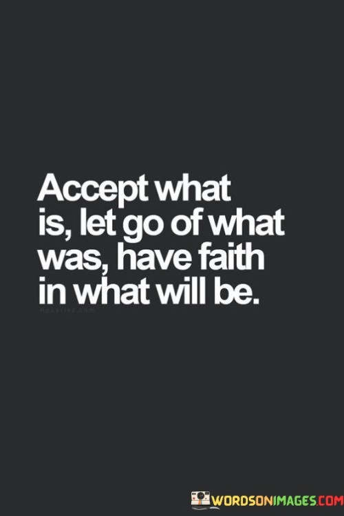 Accept-What-Is-Let-Go-Of-What-Was-Have-Faith-In-What-Quotes.jpeg