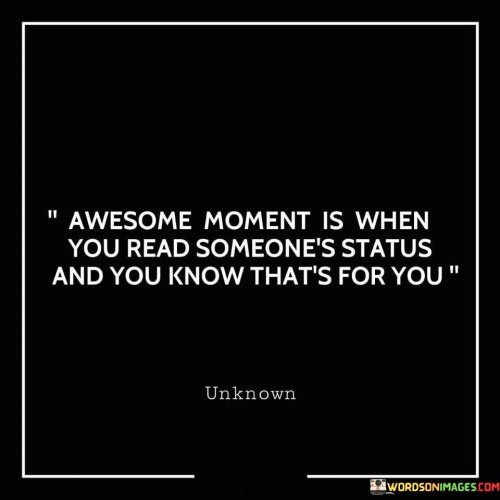 Awesome Moment Is When You Read Someone's Status And You Know Quotes