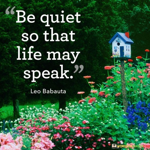 Be-Quiet-So-That-Life-May-Speak-Quotes.jpeg