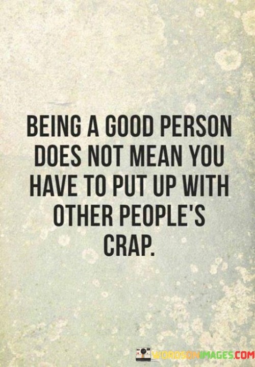 Being-A-Good-Person-Does-Not-Mean-You-Have-To-Put-Quotes.jpeg