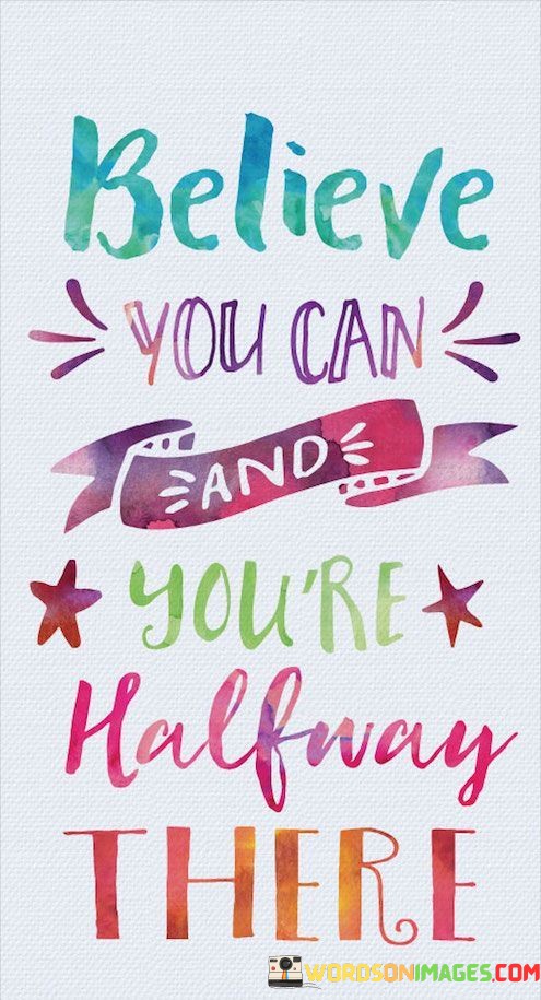 Believe-You-Can-Sande-Youre-Halfway-There-Quotes.jpeg