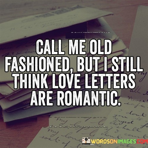 Call-Me-Old-Fashioned-But-I-Still-Think-Love-Letters-Quotes.jpeg