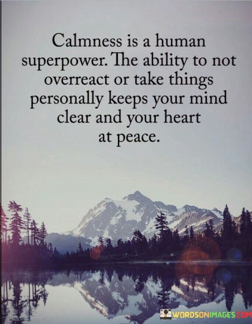 Calmness-Is-A-Human-Superpower-The-Ability-To-Not-Overreact-Or-Take-Things-Quotes.jpeg