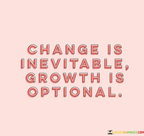 Change-Is-Inevitable-Grwth-Is-Optional-Quotes.jpeg