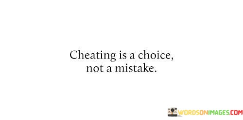 Cheating-Is-Choice-Not-Mistake-Quotes.jpeg