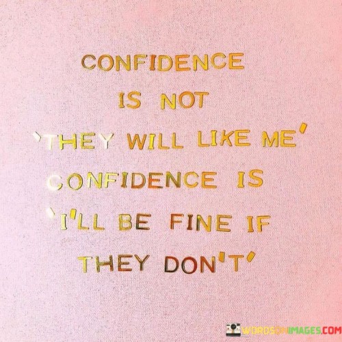 Confidence-Is-Not-They-Will-Like-Me-Quotes.jpeg