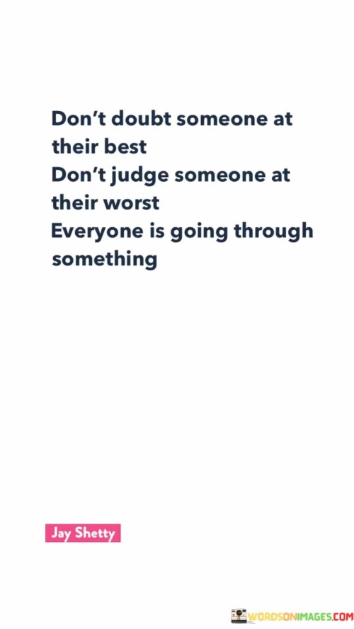 Dont-Doubt-Somone-At-Their-Best-Dont-Judge-Someone-Quotes.jpeg