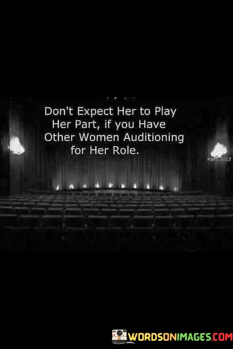 Dont-Expect-Her-To-Play-Her-Part-If-You-Have-Other-Women-Auditioning-For-Her-Rple-Quotes.jpeg