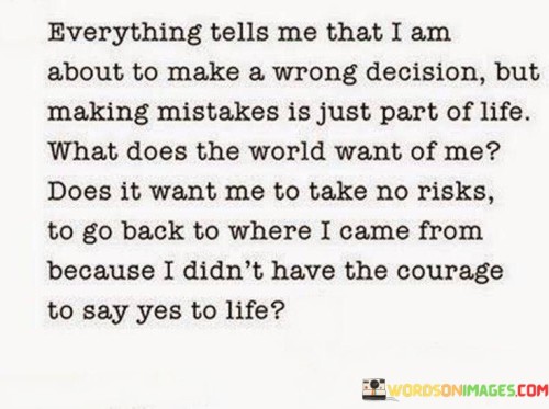 Everything-Tells-Me-That-I-Am-About-To-Make-A-Wrong-Decision-Quotes.jpeg