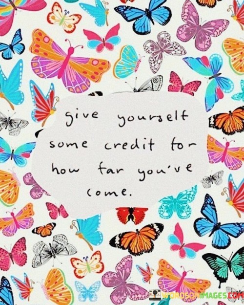 Give-Yourself-Some-Credit-For-How-Far-Youve-Come-Quotes.jpeg