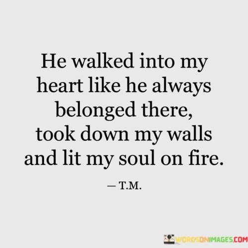 He Walked Into My Heart Like He Always Belonged There Quotes