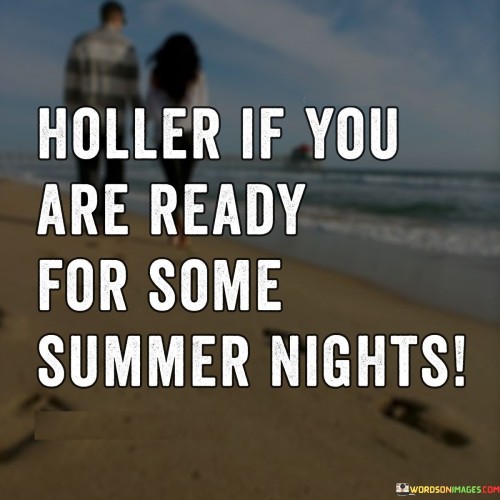 Holler-If-You-Are-Ready-For-Some-Summer-Nights-Quotes.jpeg