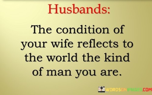 Husbands-The-Condition-Of-Your-Wife-Reflects-To-The-World-Quotes