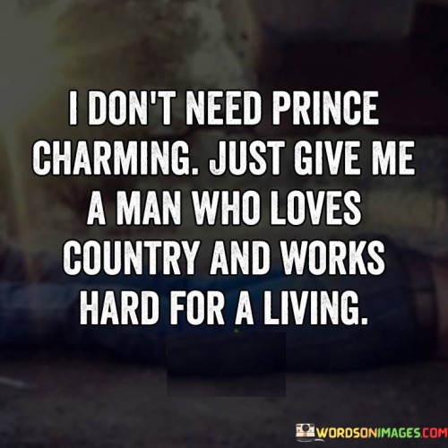 I Don't Need Prince Charming Just Give Me A Man Who Loves Quotes