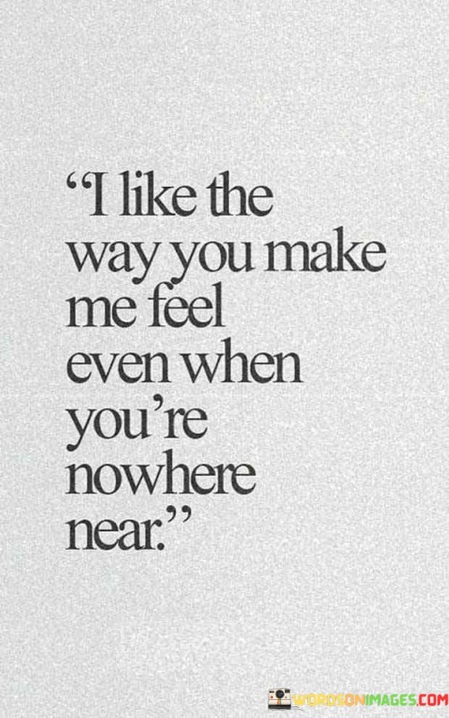 I-Like-The-Way-You-Make-Me-Feel-Even-When-Youre-Quotes