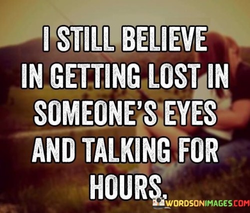 I-Stilll-Believe-In-Getting-Lost-In-Someones-Eyes-And-Talking-For-Hours-Quotes.jpeg