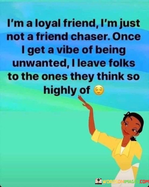 I'm A Loyal Fiend I'm Just Not A Friend Chaser Quotes