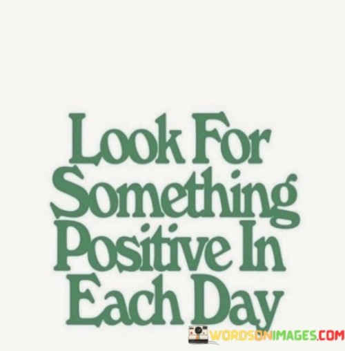 Look-For-Something-Positive-In-Each-Day-Quotes.jpeg