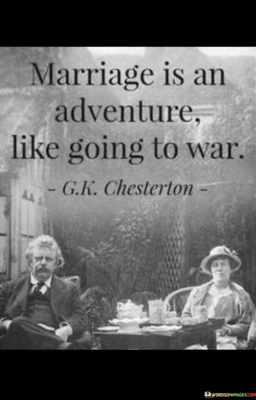 Marriage Is An Adventure Like Going To War Quotes