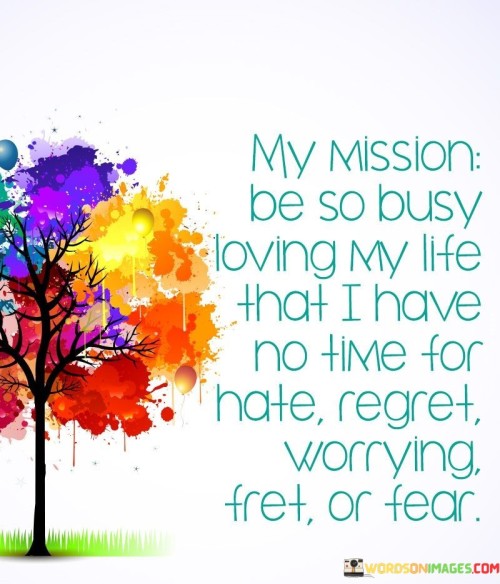 My-Mission-Be-So-Busy-Loving-My-Life-Quotes