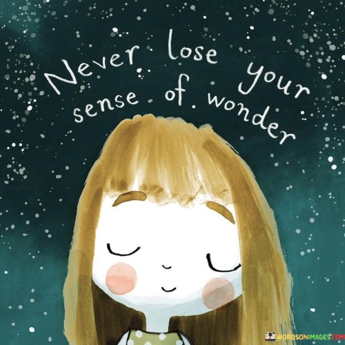 Never Lose Your Sense Of Wonder Quotes