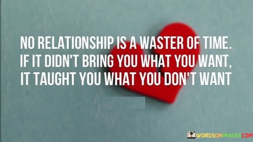 No Relationship Is A Waste Of Time If It Didn't Bring Quotes