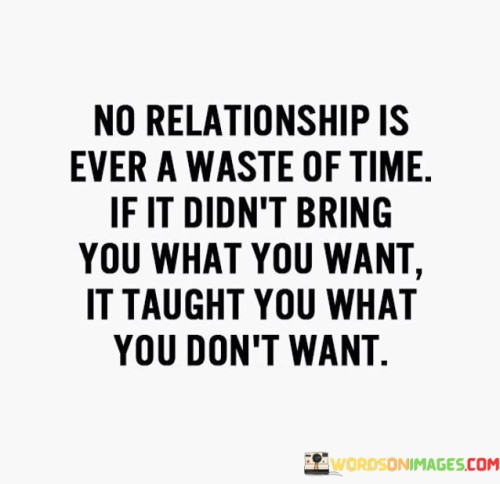 No Relationship Is Ever A Waste Of Time If It Didn't Bring Quotes