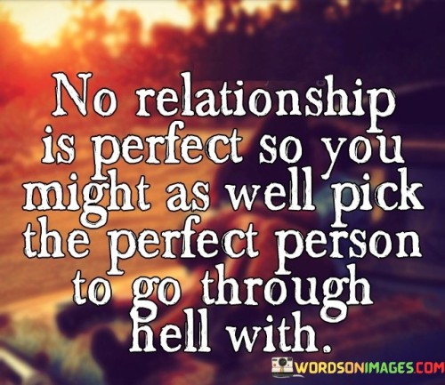 No-Relationship-Is-Perfect-So-You-Might-As-Well-Pick-The-Perfect-Quotes.jpeg