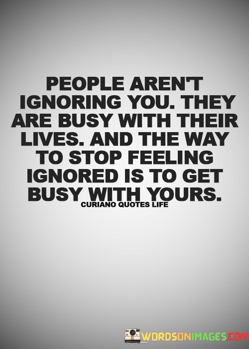 People-Arent-Ignoring-You-They-Are-Busy-Quotes.jpeg