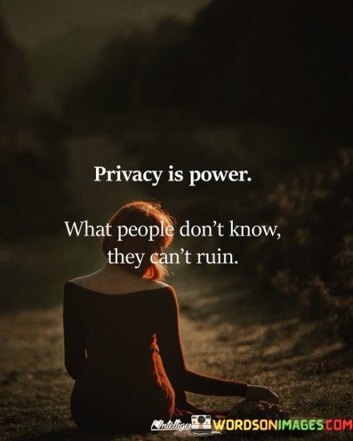 Privacy Is Power What People Don't Know Quotes