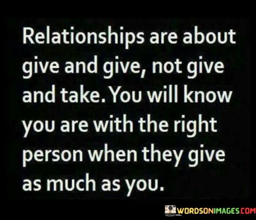 Relationships Are About Give And Give Not Give And Take Quotes