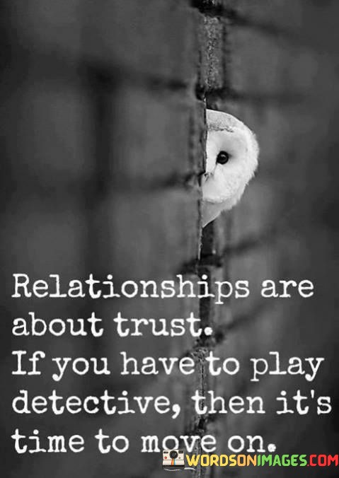 Relationships-Are-About-Trust-If-You-Have-To-Play-Detective-Quotes.jpeg