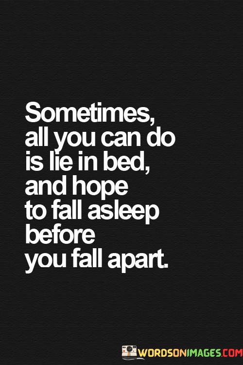 Sometimes All You Can Do Is Lie In Bed And Hope Quotes