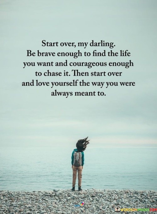 Start-Over-My-Darling-Be-Brave-Enough-Quotes.jpeg