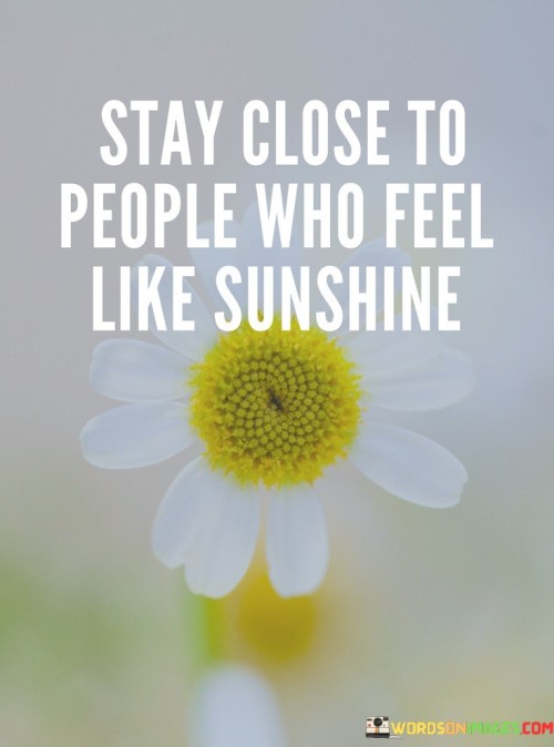 Stay-Close-To-People-Who-Feel-Like-Sunshine-Quotes
