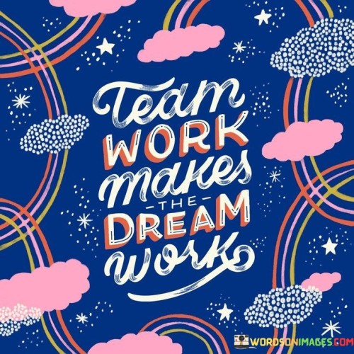 Team-Work-Makes-Drean-Work-Quotes.jpeg