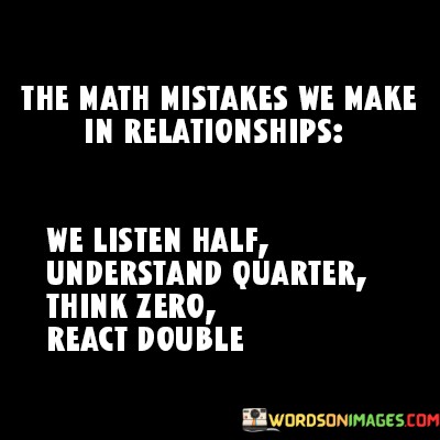 The-Math-Mistakes-We-Make-In-Relationships-We-Listen-Half-Quotes.jpeg