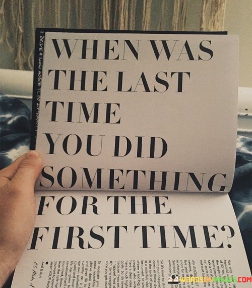 When Was The Last Time You Did Something For The First Time Quotes